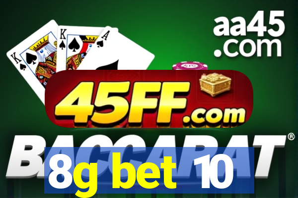 8g bet 10